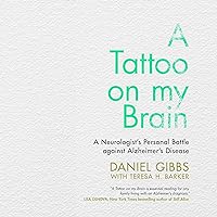 A Tattoo on My Brain: A Neurologist's Personal Battle Against Alzheimer's Disease A Tattoo on My Brain: A Neurologist's Personal Battle Against Alzheimer's Disease Audible Audiobook Hardcover Kindle