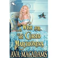 A Wish for his Cursed Marchioness: A Steamy Historical Regency Romance Novel (The Matchmaker Book 2) A Wish for his Cursed Marchioness: A Steamy Historical Regency Romance Novel (The Matchmaker Book 2) Kindle