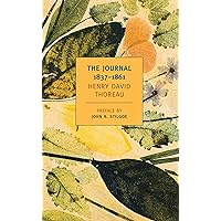 The Journal of Henry David Thoreau, 1837-1861 (New York Review Books Classics) The Journal of Henry David Thoreau, 1837-1861 (New York Review Books Classics) Paperback Kindle