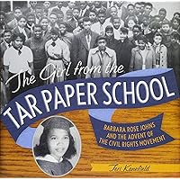 The Girl from the Tar Paper School: Barbara Rose Johns and the Advent of the Civil Rights Movement The Girl from the Tar Paper School: Barbara Rose Johns and the Advent of the Civil Rights Movement Hardcover Kindle