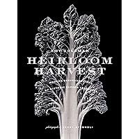Heirloom Harvest: Modern Daguerreotypes of Historic Garden Treasures Heirloom Harvest: Modern Daguerreotypes of Historic Garden Treasures Hardcover