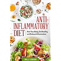 Anti Inflammatory Diet: Heal Your Body, Eat Healthy, and Reduce Inflammation Anti Inflammatory Diet: Heal Your Body, Eat Healthy, and Reduce Inflammation Kindle Audible Audiobook Paperback