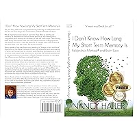 I Don't Know How Long My Short Term Memory Is...: Feldenkrais® and BrainEase I Don't Know How Long My Short Term Memory Is...: Feldenkrais® and BrainEase Kindle Paperback
