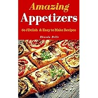 Amazing Appetizers: 60 #Delish & Easy to Make Appetizers (60 Super Recipes Book 50) Amazing Appetizers: 60 #Delish & Easy to Make Appetizers (60 Super Recipes Book 50) Kindle Paperback