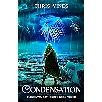 Condensation: A Portal Progression Fantasy (Elemental Gatherers Book 3)