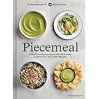 Piecemeal: A Meal-Planning Repertoire with 120 Recipes to Make in 5+, 15+, or 30+ Minutes―30 Bold Ingredients and 90 Variations Piecemeal: A Meal-Planning Repertoire with 120 Recipes to Make in 5+, 15+, or 30+ Minutes―30 Bold Ingredients and 90 Variations Hardcover Kindle
