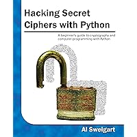 Hacking Secret Ciphers with Python Hacking Secret Ciphers with Python Kindle Paperback