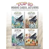 Top 10 Broadway, Classical, Jazz & Movies: 40 Intermediate to Early Advanced Piano Arrangements (Top 10 Series) Top 10 Broadway, Classical, Jazz & Movies: 40 Intermediate to Early Advanced Piano Arrangements (Top 10 Series) Paperback