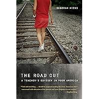 The Road Out: A Teacher's Odyssey in Poor America The Road Out: A Teacher's Odyssey in Poor America Kindle Hardcover Paperback