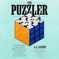 The Puzzler: One Man's Quest to Solve the Most Baffling Puzzles Ever, from Crosswords to Jigsaws to the Meaning of Life The Puzzler: One Man's Quest to Solve the Most Baffling Puzzles Ever, from Crosswords to Jigsaws to the Meaning of Life Audible Audiobook Paperback Kindle Hardcover