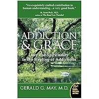 Addiction and Grace: Love and Spirituality in the Healing of Addictions Addiction and Grace: Love and Spirituality in the Healing of Addictions Paperback Kindle Hardcover