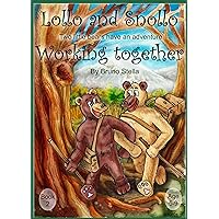Lollo and Snollo: Working Together: Two little bears have an adventure!