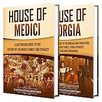 The Medicis and Borgias: A Captivating Guide to the History of the Medici Family and House of Borgia (Fascinating European History)
