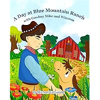 A Day at Blue Mountain Ranch with Cowboy Mike and Winston (Cowboy Mike and Winston Collection) A Day at Blue Mountain Ranch with Cowboy Mike and Winston (Cowboy Mike and Winston Collection) Kindle Paperback