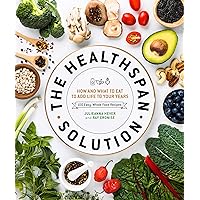 The Healthspan Solution: How and What to Eat to Add Life to Your Years The Healthspan Solution: How and What to Eat to Add Life to Your Years