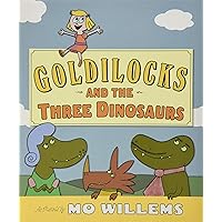 Goldilocks and the Three Dinosaurs: As Retold by Mo Willems Goldilocks and the Three Dinosaurs: As Retold by Mo Willems Hardcover Audible Audiobook Paperback