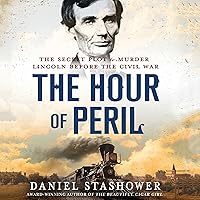 The Hour of Peril: The Secret Plot to Murder Lincoln Before the Civil War The Hour of Peril: The Secret Plot to Murder Lincoln Before the Civil War Audible Audiobook Kindle Paperback Hardcover Audio CD