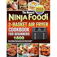 The Newest Ninja Foodi 2-Basket Air Fryer Cookbook for Beginners: 1800 Days of Simple & Delicious Ninja Air Fryer Recipes for Healthy Homemade Meals | Side Dishes, Desserts, Snacks and More The Newest Ninja Foodi 2-Basket Air Fryer Cookbook for Beginners: 1800 Days of Simple & Delicious Ninja Air Fryer Recipes for Healthy Homemade Meals | Side Dishes, Desserts, Snacks and More Kindle Paperback