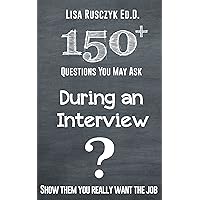 150+ Questions You May Ask During an Interview: Show them You Are Prepared and are a Perfect Match For the Job (Questions to Ask) 150+ Questions You May Ask During an Interview: Show them You Are Prepared and are a Perfect Match For the Job (Questions to Ask) Kindle Audible Audiobook