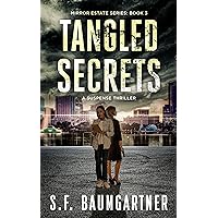 Tangled Secrets: A Suspense Thriller (Mirror Estate Series Book 3) Tangled Secrets: A Suspense Thriller (Mirror Estate Series Book 3) Kindle Hardcover Paperback