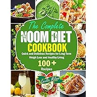 The Complete Noom Diet Cookbook: Quick and Delicious Recipes for Long-Term Weight Loss and Healthy Living The Complete Noom Diet Cookbook: Quick and Delicious Recipes for Long-Term Weight Loss and Healthy Living Kindle Paperback
