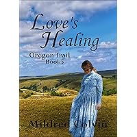 Love's Healing (Oregon Trail Book 5) Love's Healing (Oregon Trail Book 5) Kindle Paperback