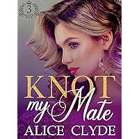 Knot my Mate (Solveig Pack Book 3) Knot my Mate (Solveig Pack Book 3) Kindle