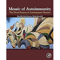 Mosaic of Autoimmunity: The Novel Factors of Autoimmune Diseases Mosaic of Autoimmunity: The Novel Factors of Autoimmune Diseases Kindle Paperback