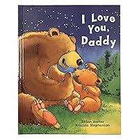 I Love You, Daddy: A Tale of Encouragement and Parental Love between a Father and his Child, Picture Book