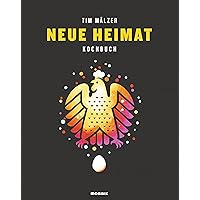 Neue Heimat: Kochbuch. Mit über 100 Rezepten (German Edition) Neue Heimat: Kochbuch. Mit über 100 Rezepten (German Edition) Kindle Hardcover