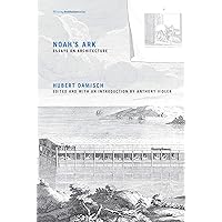 Noah's Ark: Essays on Architecture (Writing Architecture) Noah's Ark: Essays on Architecture (Writing Architecture) Kindle Paperback