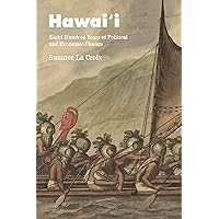 Hawai'i: Eight Hundred Years of Political and Economic Change (Markets and Governments in Economic History) Hawai'i: Eight Hundred Years of Political and Economic Change (Markets and Governments in Economic History) Kindle Hardcover
