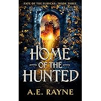 Home of the Hunted: An Epic Fantasy Adventure (Fate of the Furycks Book 3) Home of the Hunted: An Epic Fantasy Adventure (Fate of the Furycks Book 3) Kindle