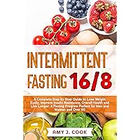 INTERMITTENT FASTING 16/8: A Complete Step by Step Guide to Lose Weight Easily, Improve Insulin Resistance, Overall Health and Live Longer. A Fasting Program Perfect for Men and Women and Over 50 INTERMITTENT FASTING 16/8: A Complete Step by Step Guide to Lose Weight Easily, Improve Insulin Resistance, Overall Health and Live Longer. A Fasting Program Perfect for Men and Women and Over 50 Kindle Audible Audiobook Paperback