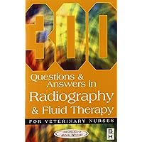300 Questions and Answers In Radiography and Fluid Therapy for Veterinary Nurses 300 Questions and Answers In Radiography and Fluid Therapy for Veterinary Nurses Paperback