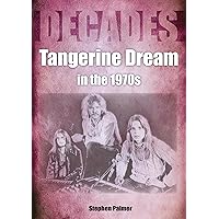 Tangerine Deam in the 1970s: Decades Tangerine Deam in the 1970s: Decades Paperback