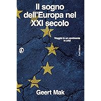 Il sogno dell'Europa nel XXI secolo: Viaggio in un continente in crisi (Italian Edition)
