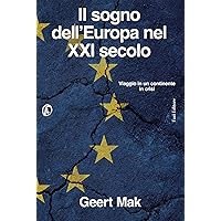 Il sogno dell'Europa nel XXI secolo: Viaggio in un continente in crisi (Italian Edition) Il sogno dell'Europa nel XXI secolo: Viaggio in un continente in crisi (Italian Edition) Kindle