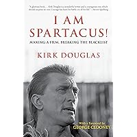 I Am Spartacus!: Making a Film, Breaking the Blacklist I Am Spartacus!: Making a Film, Breaking the Blacklist Kindle Audible Audiobook Paperback Leather Bound MP3 CD
