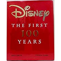 Disney: The First 100 Years Disney: The First 100 Years Hardcover Paperback