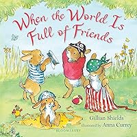When the World Is Full of Friends When the World Is Full of Friends Board book Kindle Hardcover Paperback