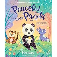 Peaceful Like a Panda: 30 Mindful Moments for Playtime, Mealtime, Bedtime-or Anytime! (Mindfulness Moments for Kids) Peaceful Like a Panda: 30 Mindful Moments for Playtime, Mealtime, Bedtime-or Anytime! (Mindfulness Moments for Kids) Paperback Audible Audiobook Kindle Hardcover
