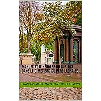 Manuel et itinéraire du curieux dans le cimetière du Père Lachaise (French Edition) Manuel et itinéraire du curieux dans le cimetière du Père Lachaise (French Edition) Kindle