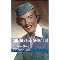 She Ate Her Spinach: A Love Story She Ate Her Spinach: A Love Story Kindle Paperback
