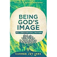 Being God's Image: Why Creation Still Matters Being God's Image: Why Creation Still Matters Paperback Audible Audiobook Kindle Audio CD