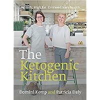 The Ketogenic Kitchen: Low Carb. High Fat. Extraordinary Health. The Ketogenic Kitchen: Low Carb. High Fat. Extraordinary Health. Paperback Kindle Hardcover