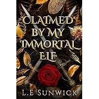 Claimed by my Immortal Elf: A Forbidden Love and Age Gap Contemporary Fantasy Romance (Elves Among Us: Forbidden Love Book 1) Claimed by my Immortal Elf: A Forbidden Love and Age Gap Contemporary Fantasy Romance (Elves Among Us: Forbidden Love Book 1) Kindle Paperback