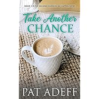 Take Another Chance: A Sweet Romance With Just A Hint Of Spice! (Second Chances DO Happen! Book 1)