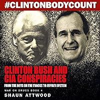 Clinton Bush and CIA Conspiracies: From The Boys on the Tracks to Jeffrey Epstein: War on Drugs, Book 4 Clinton Bush and CIA Conspiracies: From The Boys on the Tracks to Jeffrey Epstein: War on Drugs, Book 4 Audible Audiobook Kindle Paperback