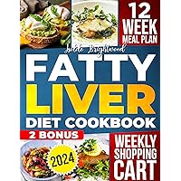 Fatty Liver Diet Cookbook: 1500+ Days of Easy and Delicious Recipes to Help Fight NAFLD and Feel Amazing. 12-Week Meal Plan to Detoxify and Cleanse the Liver Managing Weight Loss Fatty Liver Diet Cookbook: 1500+ Days of Easy and Delicious Recipes to Help Fight NAFLD and Feel Amazing. 12-Week Meal Plan to Detoxify and Cleanse the Liver Managing Weight Loss Kindle Paperback